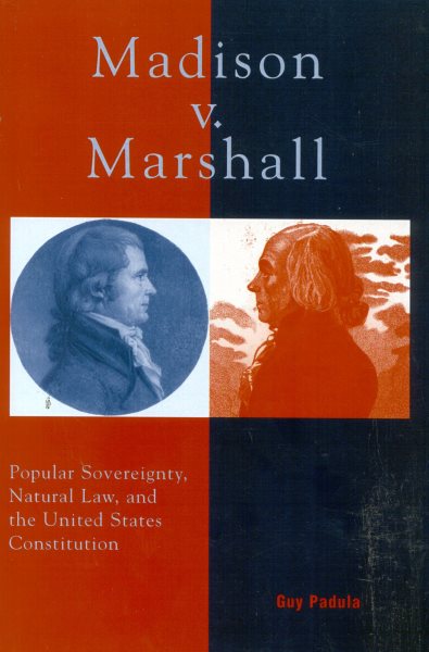 Madison v. Marshall: Popular Sovereignty, Natural Law, and the United States Constitution cover