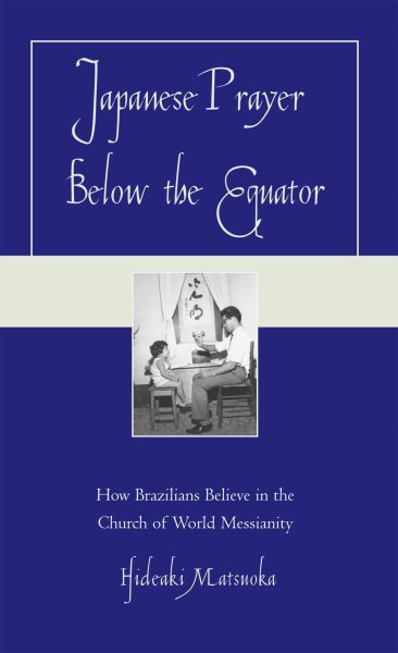 Japanese Prayer Below the Equator: How Brazilians Believe in the Church of World Messianity