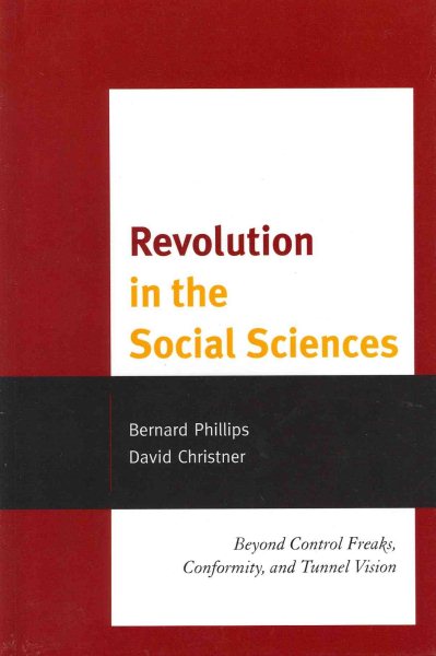 Revolution in the Social Sciences: Beyond Control Freaks, Conformity, and Tunnel Vision cover