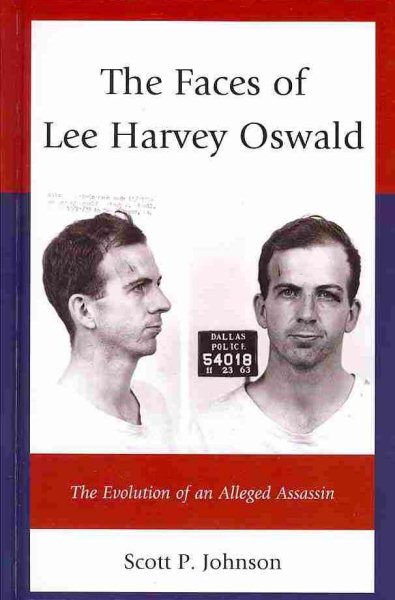 The Faces of Lee Harvey Oswald: The Evolution of an Alleged Assassin cover
