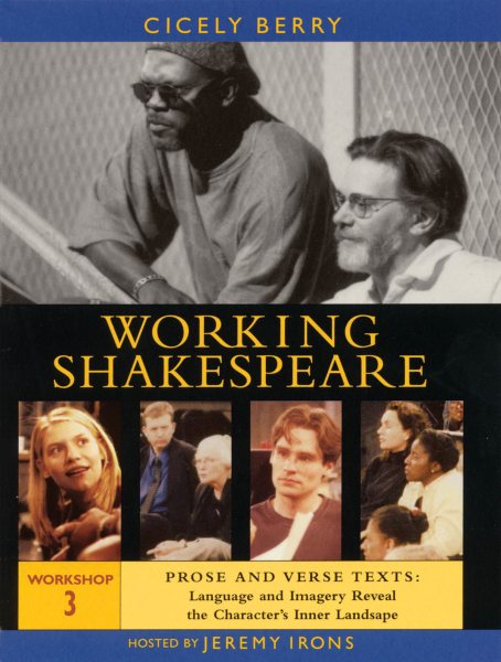 Working Shakespeare: Workshop 3 - Prose and Verse Texts - Language and Imagery Reveal the Characters Inner Landscape