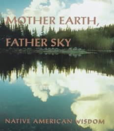 Mother earth, father sky : Native American wisdom by Felicia Wiggins  	
Mother earth, father sky : Native American wisdom