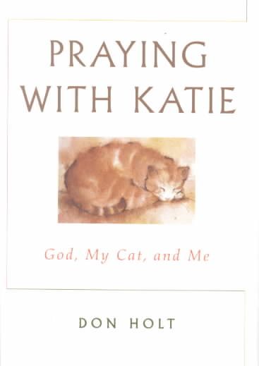 Praying With Katie God, My Cat, And Me cover