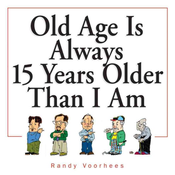 Old Age Is Always 15 Years Older Than I Am cover