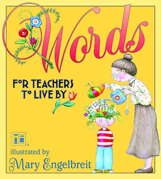 Words For Teachers To Live By Mary Engelbreit