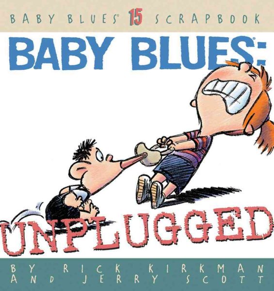 Baby Blues: Unplugged (Baby Blues Scrapbook) cover