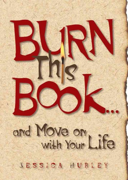 Burn This Book ... and Move On with Your Life cover