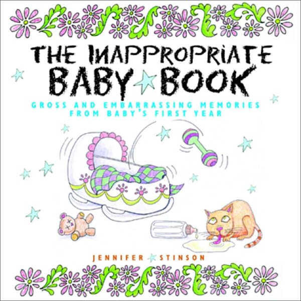 The Inappropriate Baby Book:  Gross and Embarrassing Memories from Baby's First Year cover