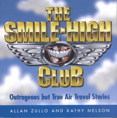 The Smile-High Club: Outrageous but True Air Travel Stories