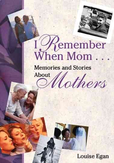 I Remember When Mom ... : Memories & Stories About Mothers