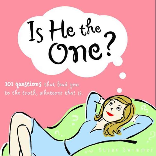 Is He The One?: 101 Questions That Will Lead You to the Truth, Whatever That Is cover