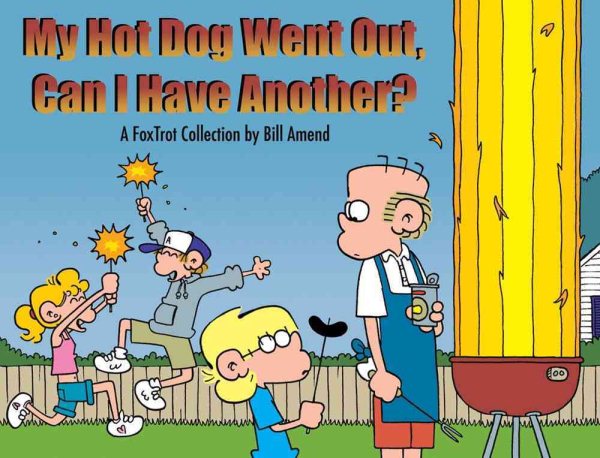 My Hot Dog Went Out, Can I Have Another? : A FoxTrot Collection (Volume 31) cover