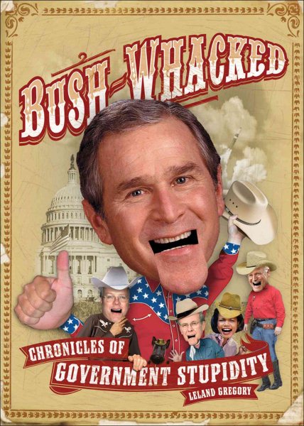 Bush-Whacked: Chronicles of Government Stupidity cover