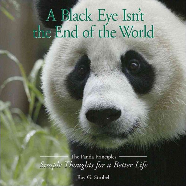 A Black Eye Isn't the End of the World: The Panda Priciples: Simple Thoughts for a Better Life cover