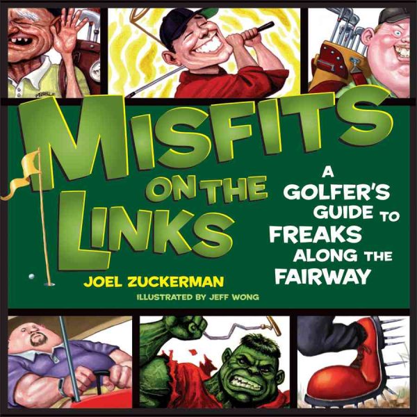 Misfits on the Links: A Golfer's Guide to Freaks Along the Fairway