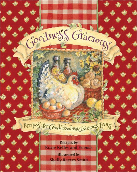 Goodness Gracious: Recipes for Good Food and Gracious Living cover