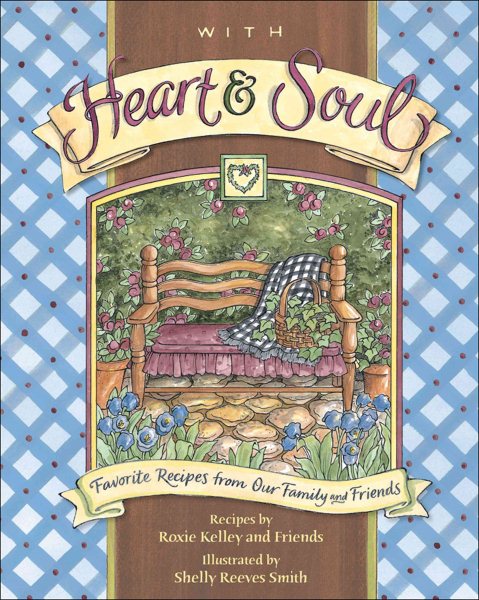 With Heart and Soul: Favorite Recipes from Our Friends and Family cover