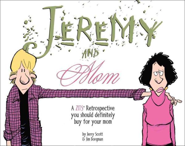 Jeremy and Mom: A Zits Retrospective You Should Definitely Buy for Your Mom (Zits Treasury) cover