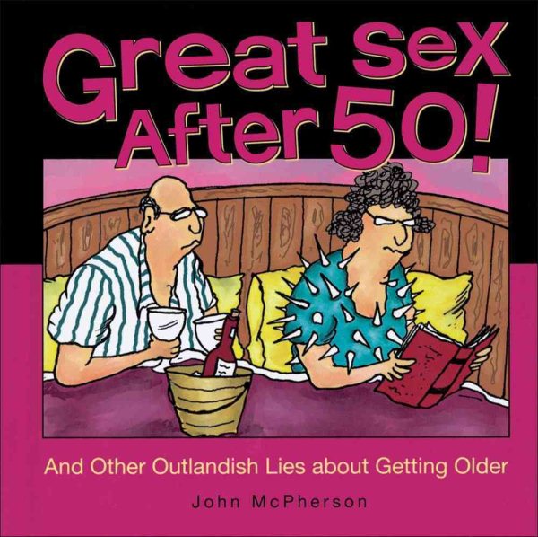 Great Sex After 50!: And Other Outlandish Lies about Getting Older cover