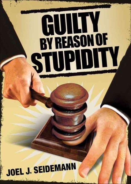 Guilty by Reason of Stupidity cover