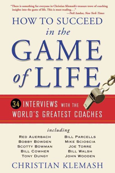 How to Succeed in the Game of Life: 34 Interviews with the World's Greatest Coaches cover