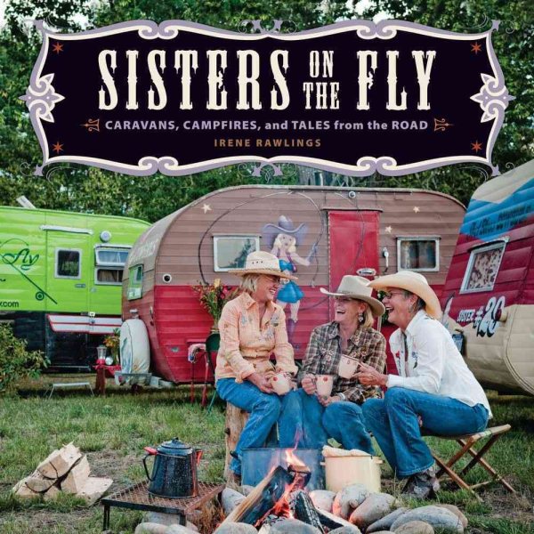 Sisters on the Fly: Caravans, Campfires, and Tales from the Road cover