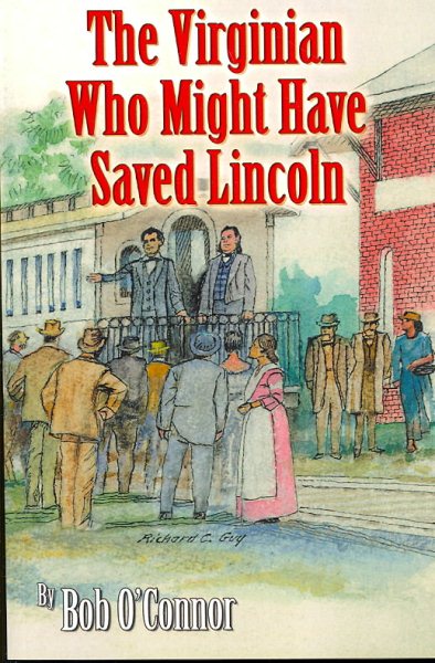 The Virginian Who Might Have Saved Lincoln cover