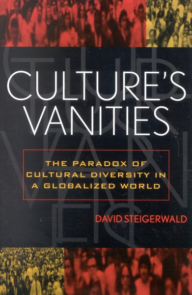 Culture's Vanities: The Paradox of Cultural Diversity in a Globalized World (American Intellectual Culture)