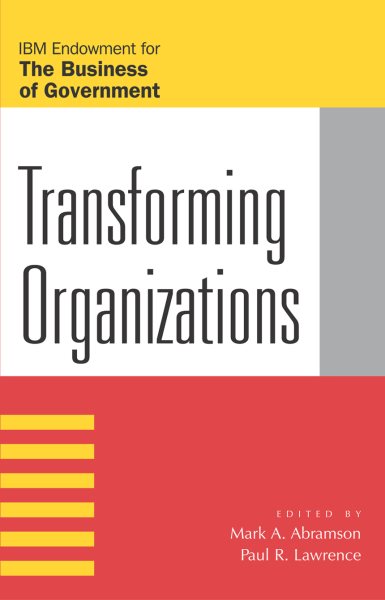 Transforming Organizations (IBM Center for the Business of Government) cover