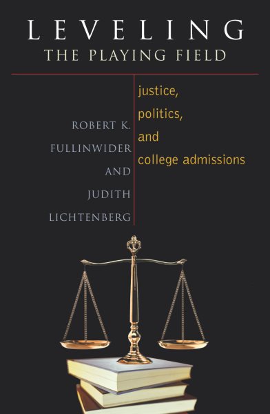 Leveling the Playing Field: Justice, Politics, and College Admissions (Issues in Academic Ethics) cover