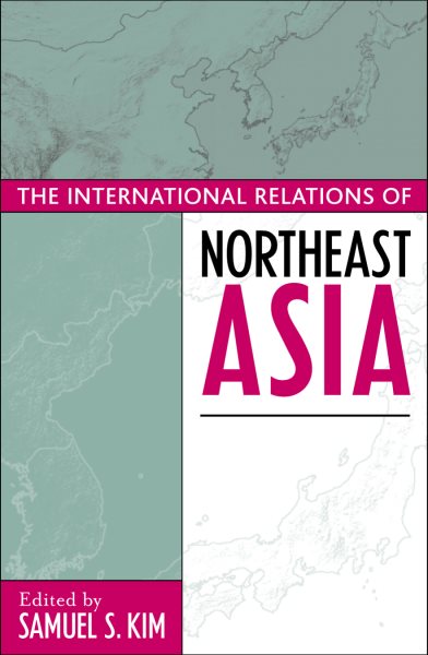 The International Relations of Northeast Asia (Asia in World Politics) cover