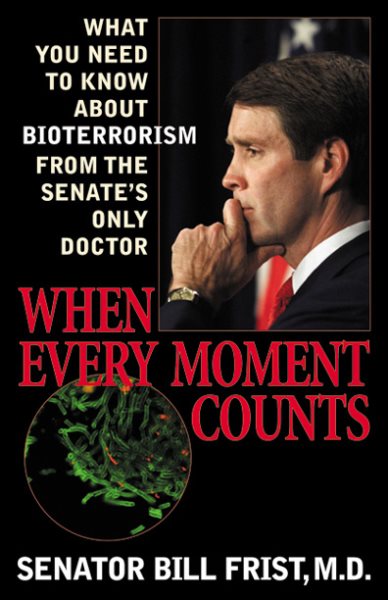When Every Moment Counts: What You Need to Know About Bioterrorism from the Senate's Only Doctor cover