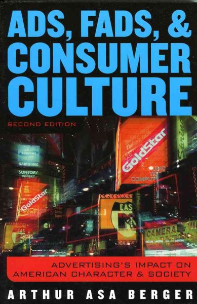 Ads, Fads, and Consumer Culture: Advertising's Impact on American Character and Society cover