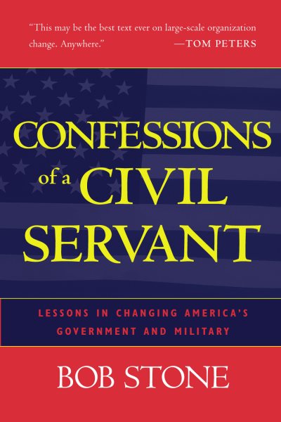 Confessions of a Civil Servant: Lessons in Changing America's Government and Military cover