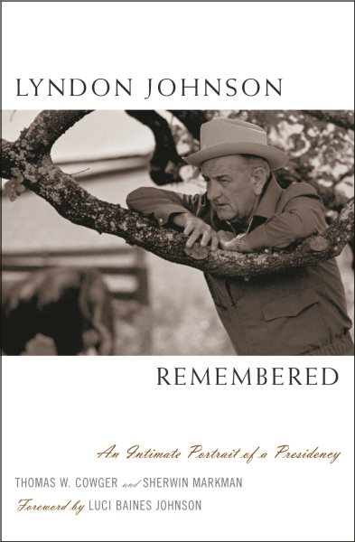 Lyndon Johnson Remembered: An Intimate Portrait of a Presidency