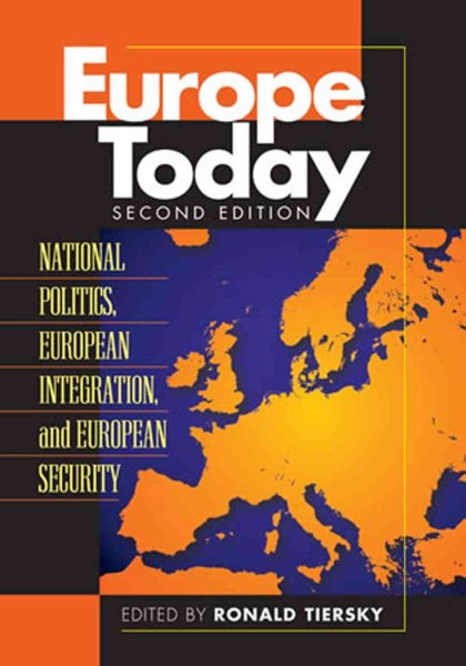 Europe Today: National Politics, European Integration, and European Security cover