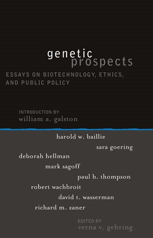 Genetic Prospects: Essays on Biotechnology, Ethics, and Public Policy (Institute for Philosophy and Public Policy Studies)