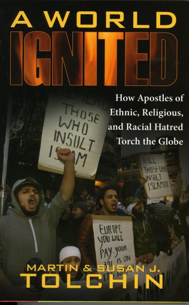 A World Ignited: How Apostles of Ethnic, Religious, and Racial Hatred Torch the Globe