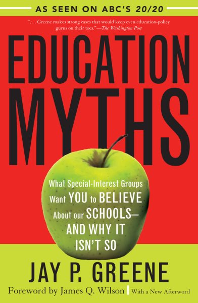 Education Myths: What Special Interest Groups Want You to Believe About Our Schools--And Why It Isn't So cover