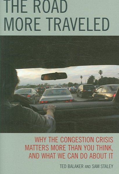 The Road More Traveled: Why the Congestion Crisis Matters More Than You Think, and What We Can Do About It cover
