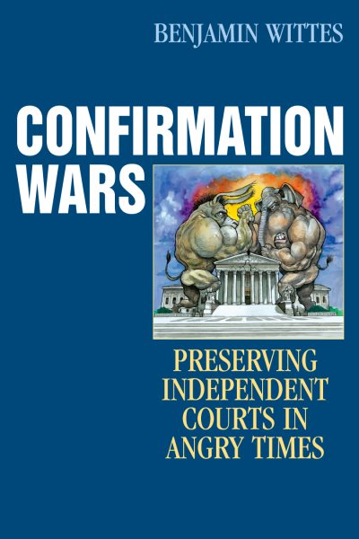 Confirmation Wars: Preserving Independent Courts in Angry Times (Hoover Studies in Politics, Economics, and Society)