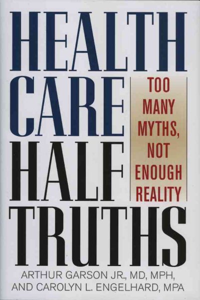 Health Care Half Truths: Too Many Myths, Not Enough Reality (American Political Challenges) cover
