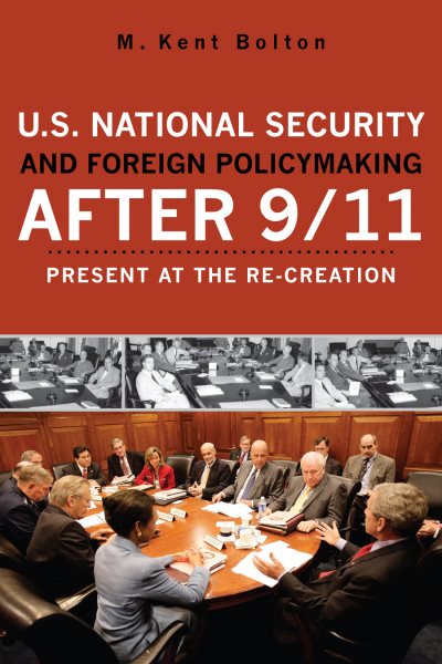 U.S. National Security and Foreign Policymaking After 9/11: Present at the Re-creation cover