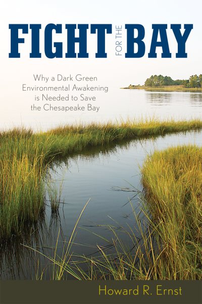 Fight for the Bay: Why a Dark Green Environmental Awakening is Needed to Save the Chesapeake Bay cover