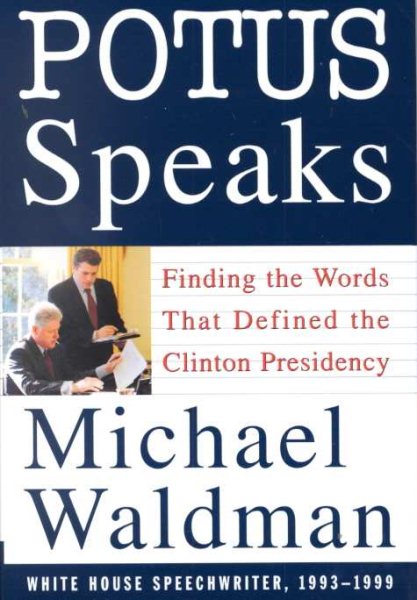 POTUS Speaks: Finding the Words That Defined the Clinton Presidency