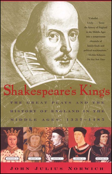Shakespeare's Kings: The Great Plays and the History of England in the Middle Ages: 1337-1485 cover
