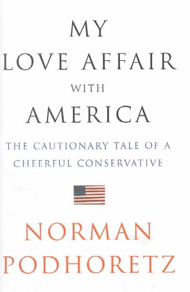 My Love Affair with America: The Cautionary Tale of a Cheerful Conservative