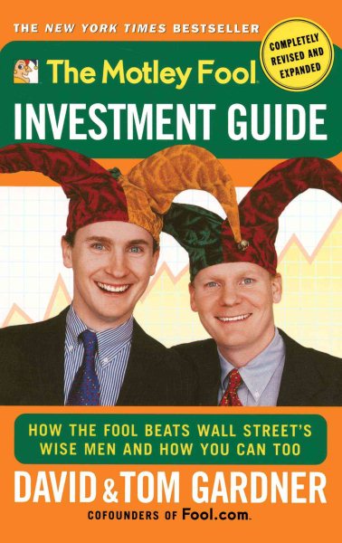 The Motley Fool Investment Guide: How The Fool Beats Wall Street's Wise Men And How You Can Too cover