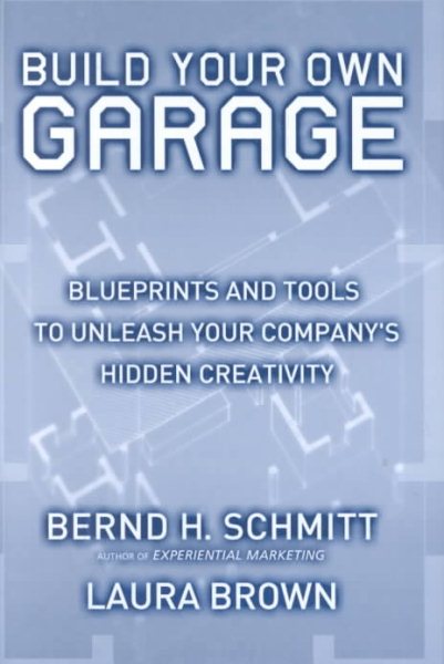 Build Your Own Garage: Blueprints and Tools to Unleash Your Company's Hidden Creativity cover