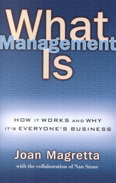 What Management Is: How It Works and Why It's Everyone's Business cover